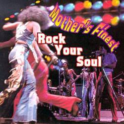 Mother's Finest : Rock Your Soul